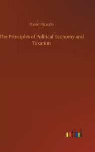 Title: The Principles of Political Economy and Taxation, Author: David Ricardo