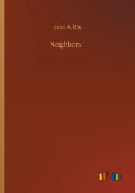 Title: Neighbors, Author: Jacob A. Riis