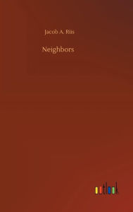 Title: Neighbors, Author: Jacob A. Riis