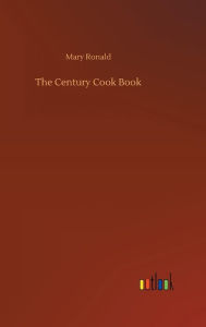 Title: The Century Cook Book, Author: Mary Ronald