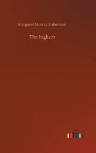 Title: The Inglises, Author: Margaret Murray Robertson