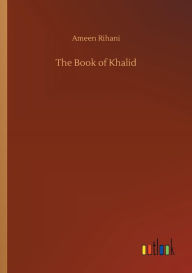 Title: The Book of Khalid, Author: Ameen Rihani