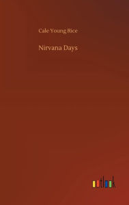 Title: Nirvana Days, Author: Cale Young Rice