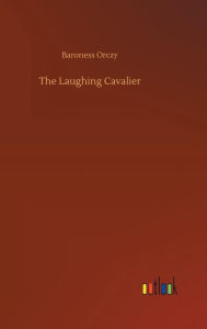 Title: The Laughing Cavalier, Author: Baroness Orczy