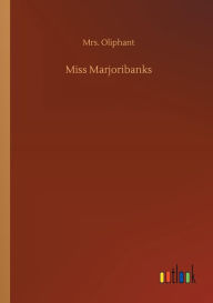 Title: Miss Marjoribanks, Author: Mrs. Oliphant