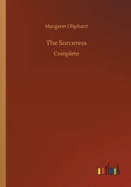Title: The Sorceress, Author: Margaret Oliphant