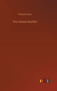 Title: The Master Builder, Author: Henrik Ibsen