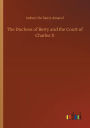 The Duchess of Berry and the Court of Charles X