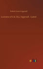 Lectures of Col. R.G. Ingersoll - Latest