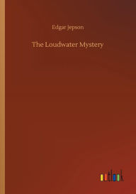 Title: The Loudwater Mystery, Author: Edgar Jepson