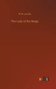 Title: The Lady of the Barge, Author: W.W. Jacobs