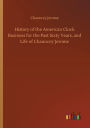 History of the American Clock Business for the Past Sixty Years, and Life of Chauncey Jerome