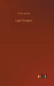 Title: Light Freights, Author: W. W. Jacobs