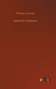 Title: Santa Fe´s Partner, Author: Thomas A Janvier