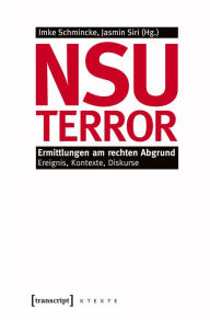 Title: NSU-Terror: Ermittlungen am rechten Abgrund. Ereignis, Kontexte, Diskurse, Author: Imke Schmincke