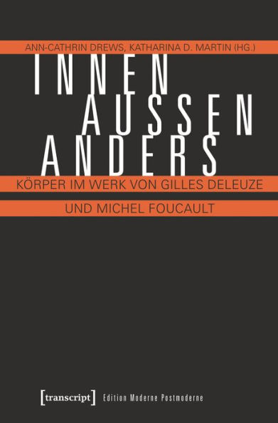 Innen - Außen - Anders: Körper im Werk von Gilles Deleuze und Michel Foucault