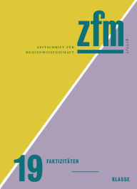 Title: Zeitschrift für Medienwissenschaft 19: Jg. 10, Heft 2/2018: Faktizitäten / Klasse, Author: Gesellschaft für Medienwissenschaft