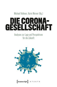 Title: Die Corona-Gesellschaft: Analysen zur Lage und Perspektiven für die Zukunft, Author: Michael Volkmer