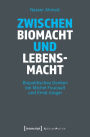 Zwischen Biomacht und Lebensmacht: Biopolitisches Denken bei Michel Foucault und Ernst Jünger