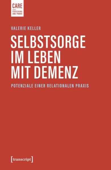 Selbstsorge im Leben mit Demenz: Potenziale einer relationalen Praxis