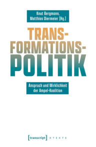 Title: Transformationspolitik: Anspruch und Wirklichkeit der Ampel-Koalition, Author: Knut Bergmann