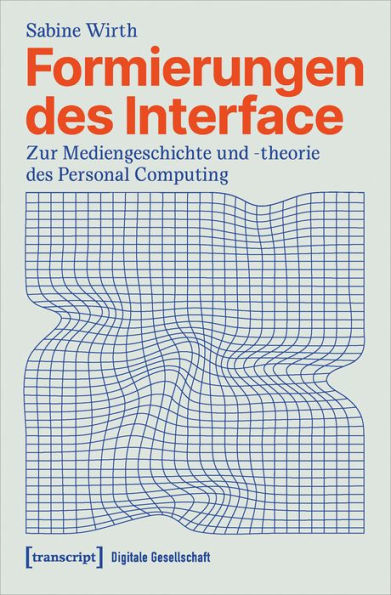 Formierungen des Interface: Zur Mediengeschichte und -theorie des Personal Computing