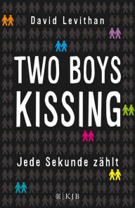 Title: Two Boys Kissing - Jede Sekunde zählt: Die mitreißende Liebesgeschichte von David Levithan endlich als Taschenbuch! (Queere Romance), Author: David Levithan