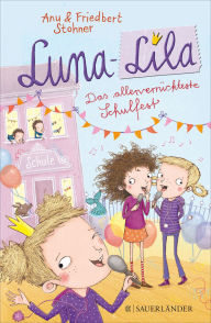 Title: Luna-Lila - Das allerverrückteste Schulfest, Author: Friedbert Stohner