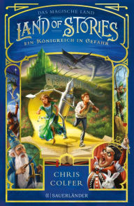 Title: Land of Stories: Das magische Land - Ein Königreich in Gefahr: Abenteuerserie ab 10 Jahren voller Magie und Märchen, Author: Chris Colfer