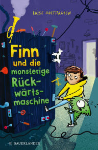 Title: Finn und die monsterige Rückwärtsmaschine, Author: Luise Holthausen