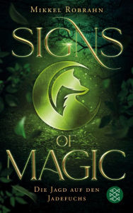 Title: Signs of Magic 1 - Die Jagd auf den Jadefuchs, Author: Mikkel Robrahn
