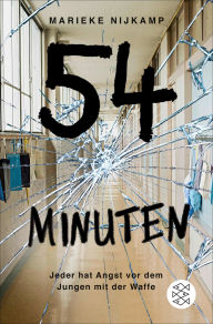 Title: 54 Minuten: Jeder hat Angst vor dem Jungen mit der Waffe, Author: Marieke Nijkamp