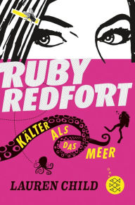 Title: Ruby Redfort - Kälter als das Meer, Author: Lauren Child