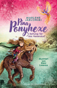 Title: Pina Ponyhexe - Rettung für das Hexendorf: Eine magische Freundschaft: Zauberhafte Ponygeschichte mit einer frechen Hexe ? Kinderroman ab 8 Jahren, Author: Marlene Jablonski