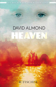 Title: Heaven, Author: David Almond