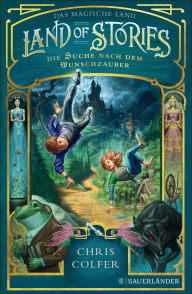 Title: Land of Stories: Das magische Land - Die Suche nach dem Wunschzauber: Fantasy-Kinderbuch ab 10 Jahre voller Abenteuer und Magie, Author: Chris Colfer