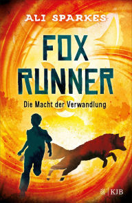Title: Fox Runner - Die Macht der Verwandlung: (Band 1), Author: Ali Sparkes