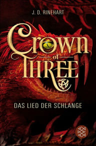 Title: Crown of Three - Das Lied der Schlange (Bd. 2), Author: J. D. Rinehart