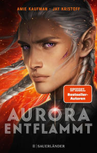 Title: Aurora entflammt: Band 2, Author: Amie Kaufman