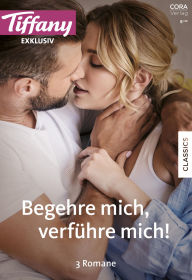 Title: Tiffany Exklusiv Band 84: Begehre mich, verführe mich!, Author: Alison Kent