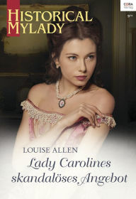 Title: Lady Carolines skandalöses Angebot, Author: Louise Allen