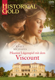 Title: Pikantes Lügenspiel mit dem Viscount, Author: Kasey Michaels