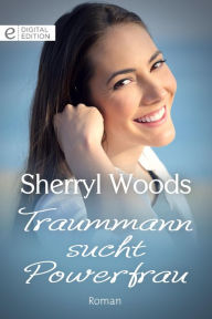 Title: Traummann sucht Powerfrau, Author: Sherryl Woods