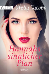 Title: Hannahs sinnlicher Plan, Author: Holly Jacobs