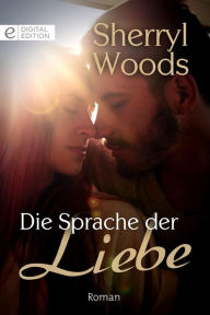 Title: Die Sprache der Liebe, Author: Sherryl Woods