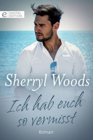 Title: Ich hab euch so vermisst, Author: Sherryl Woods