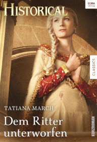 Title: Dem Ritter unterworfen, Author: Tatiana March