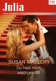 Title: Du hast mich wachgeküsst (The Millionaire Bachelor), Author: Susan Mallery
