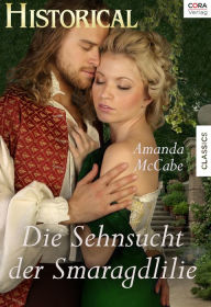 Title: Die Sehnsucht der Smaragdlilie, Author: Amanda McCabe