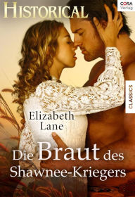 Title: Die Braut des Shawnee-Kriegers, Author: Elizabeth Lane